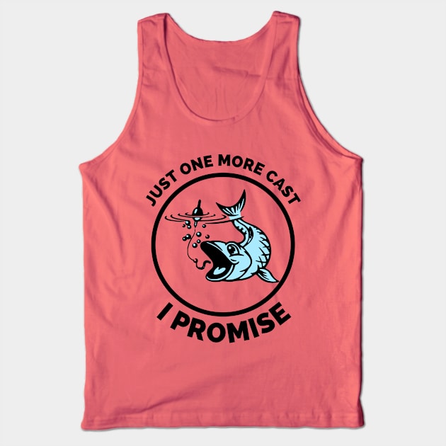 Just One More Cast I Promise - Gift Ideas For Fishing, Adventure and Nature Lovers - Gift For Boys, Girls, Dad, Mom, Friend, Fishing Lovers - Fishing Lover Funny Tank Top by Famgift